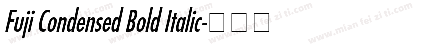 Fuji Condensed Bold Italic字体转换